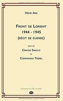 1, Front de Lorient, 1944-1945; suivi de Centre Siroco, Récit de guerre