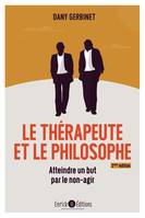 Le thérapeuthe et le philosophe (2e édition), Comment atteindre son but en l'abandonnant