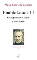Henri de Lubac, t. III - Enseignement et désert (1930-1960)