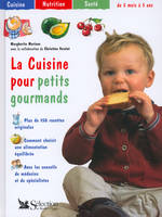 La cuisine pour petits groumands, de 5 mois à 5 ans