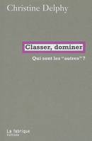 Classer, dominer, Qui sont les 