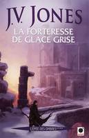 L'épée des ombres, 4, La Forteresse de glace grise, (L'Epée des ombres ****), roman