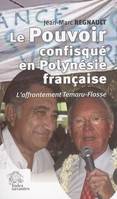 Le Pouvoir confisqué en Polynésie francaise, L'affrontement Temaru-Flosse