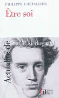La force d'être soi / actualité de Soren Kierkegaard, actualité de Søren Kierkegaard