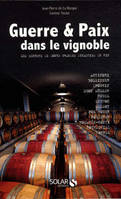 Guerre & Paix dans le vignoble - Les secrets de 12 dynasties du vin - Jean-Pierre de La Rocque & Corinne Tissier