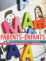 Parents-Enfants - 100 textes sur la famille et l'éducation, 100 textes sur la famille et l'éducation