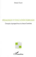 Pédagogie et éducation familiale, concepts et perspectives en sciences humaines