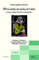 De la réalité, du mythe, de l'idéal, Lectures critiques d'auteurs contemporains - Esthétique et Littérature, Sociologie politique et Histoire, Philosophie, Psychanalyse