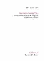 Théories Tentatives, considérations relatives à certains aspects de quelques problèmes