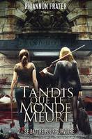 1, TANDIS QUE LE MONDE MEURT T02 : SE BATTRE POUR SURVIVRE