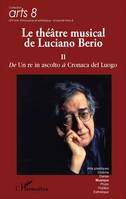 Le théâtre musical de Luciano Berio (Tome II), De Un re in ascolto à Cronaca del Luogo