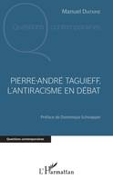 Pierre André Taguieff, l'antiracisme en débat