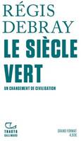 Le Siècle Vert, Un changement de civilisation