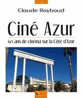 Ciné azur, 60 ans de cinéma sur la côte d'azur