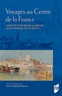 Voyages au Centre de la France, L'identité d'une région au regard de ses visiteurs, xvie-xxe siècle