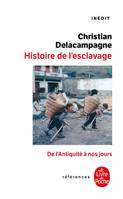 Une Histoire de l'esclavage : inédit, De l'Antiquité à nos jours