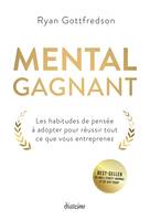 Mental gagnant, Les habitudes de pensée à adopter pour réussir tout ce vous entreprenez