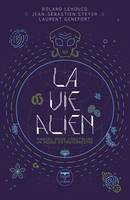 La vie alien, Manuel pour construire un monde extraterrestre