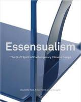 Essensualism. The Craft Spirit of Contemporary Chinese Design /anglais