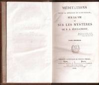 Méditations selon la méthode de saint Ignace sur la vie et sur les mystères de N. S. Jésus-Christ tome 1