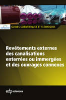 Revêtements externes des canalisations enterrées ou immergées et des ouvrages connexes, Guide scientifique et technique