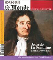 Le Monde HS Une vie/une oeuvre N°38  Jean de La Fontaine - mai 2018