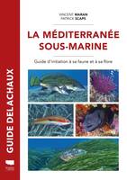 Monde aquatique et poissons Méditerranée sous-marine, Guide de la faune et de la flore