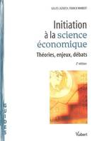 INITIATION A L'ECONOMIQUE 2EME EDITION, théories, enjeux, débats