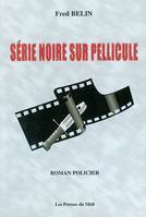 Série noire sur pellicule, [roman policier]