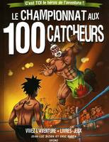 Le championnat aux 100 catcheurs, c'est toi le héros de l'aventure !