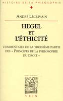 Hegel et l'éthicité, Commentaire de la troisième partie des Principes de la philosophie du droit