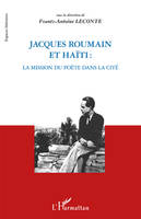 Jacques Roumain et Haïti, La mission du poète dans la cité