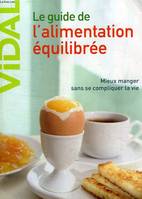 guide de l'alimentation equilibree (2e ed), MIEUX MANGER SANS SE COMPLIQUER LA VIE