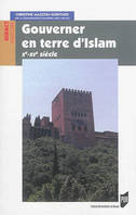 Gouverner en terre d'islam,  Xe-XVe siècles