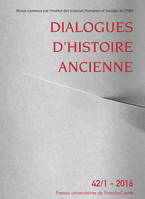 Dialogues d'Histoire Ancienne, n° 42/1 - 2016