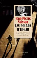 Les Polars d'Edgar. Edgar Faure en ses romans