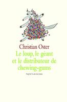 Le loup, le géant et le distributeur de chewing-gums, et autres histoires