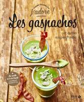 Les Gaspachos et autres soupes froides - j'adore