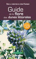 Guide de la flore des dunes littorales. De la Bretagne au sud des landes, de la Bretagne au sud des Landes