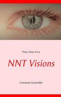 NNT-Visions, 2, L'ennemi invisible, L'ennemi invincible
