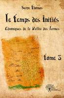 Chroniques de la Vallée des larmes, 3, Le Temps des Initiés - Tome III, Chroniques de la Vallée des Larmes
