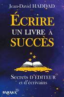 Écrire un livre à succès, Secrets d'éditeur et d'écrivains