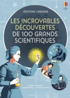 Les incroyables découvertes de 100 grands scientifiques