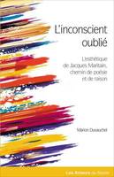 L'inconscient oublié, L'esthétique de jacques maritain, chemin de poésie et de raison