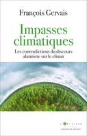 Impasses climatiques, Les contradictions du discours alarmiste sur le climat