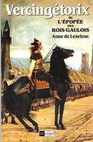 Vercingétorix ou l'Epopée des Rois Gaulois, ou L'épopée des rois gaulois