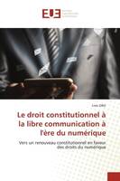 Le droit constitutionnel à la libre communication à l'ère du numérique, Vers un renouveau constitutionnel en faveur des droits du numérique