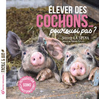 Elever des cochons... pourquoi pas ?, Soins - Reproduction - Transformation