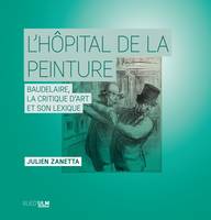 L’Hôpital de la peinture, Baudelaire, la critique d’art et son lexique