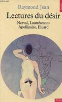 Sciences humaines (H.C.) Lectures du désir. Nerval, Lautréamont, Apollinaire, Eluard, Nerval, Lautréamont, Apollinaire, Éluard